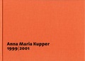 Cover: Anna Maria Kupper - Tafelbilder und Zeichnungen 1999-2001 - Quart Verlag