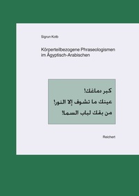 Abbildung von: Körperteilbezogene Phraseologismen im Ägyptisch-Arabischen - Reichert Verlag