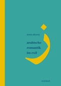 Cover: Arabische Romantik im Exil - Reichert Verlag