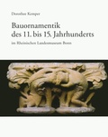 Cover: Bauornamentik des 11. bis 15. Jahrhunderts im Rheinischen Landesmuseum Bonn - Reichert Verlag