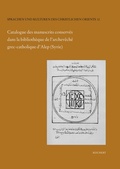Cover: Catalogue des manuscrits conserv&eacute;s dans la biblioth&egrave;que de l'archev&ecirc;ch&eacute; grec-catholique d'Alep (Syrie) - Reichert Verlag