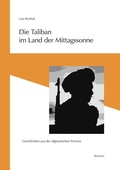 Cover: Die Taliban im Land der Mittagssonne - Reichert Verlag