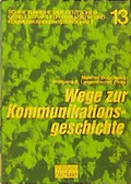 Cover: Wege zur Kommunikationsgeschichte - UVK