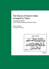 Abbildung von: The Nouns of Koranic Arabic Arranged by Topics - Reichert Verlag