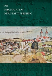 Abbildung von: Die Inschriften der Stadt Freising - Reichert Verlag