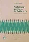 Cover: Nachrichtenagenturen im Wettbewerb - UVK