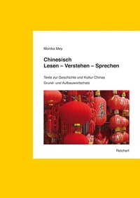Abbildung von: Chinesisch. Lesen - Verstehen - Sprechen. Grund- und Aufbauwortschatz - Reichert Verlag