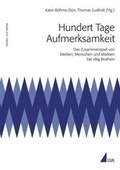 Cover: Hundert Tage Aufmerksamkeit. Das Zusammenspiel von Medien, Menschen und M&auml;rkten bei 'Big Brother' - UVK