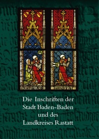 Abbildung von: Die Inschriften der Stadt Baden-Baden und des Landkreises Rastatt - Reichert Verlag