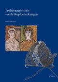 Cover: Fr&uuml;hbyzantinische textile Kopfbedeckungen - Reichert Verlag