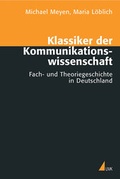 Cover: Klassiker der Kommunikationswissenschaft - UVK