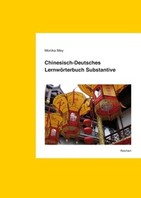 Abbildung von: Chinesisch-Deutsches Lernwörterbuch Substantive - Reichert Verlag