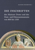 Cover: Die Inschriften des Mainzer Doms und des Dom- und Di&ouml;zesanmuseums von 800 bis 1350 - Reichert Verlag