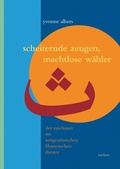 Cover: Scheiternde Zeugen, machtlose W&auml;hler - Reichert Verlag