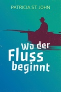 Cover: Wo der Fluss beginnt - Christliche Literaturverbreitung
