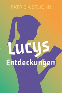 Enlarge image Cover: Lucys Entdeckungen - Christliche Literaturverbreitung