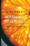 Cover: Ver&auml;ndert in Sein Bild - Christliche Literaturverbreitung