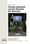 Cover: Visuelle Spektakel und die Hochzeit des Museums - Klartext