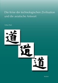 Cover: Die Krise der technologischen Zivilisation und die asiatische Antwort - Reichert Verlag