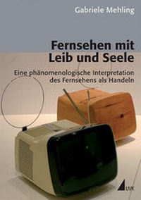 Abbildung von: Fernsehen mit Leib und Seele - UVK