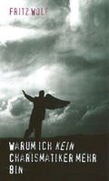 Cover: Warum ich kein Charismatiker mehr bin - Christliche Literaturverbreitung