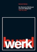 Cover: Der Deutsche Werkbund und seine Mitglieder 1907-2007 - Klartext