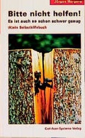 Cover: Bitte nicht helfen! Es ist auch so schon schwer genug - Carl-Auer Verlag