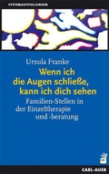 Cover: Wenn ich die Augen schliesse, kann ich dich sehen - Carl-Auer Verlag