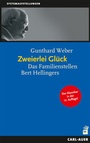 Cover: Das klassische Familienstellen. Die fünf Standardwerke / Zweierlei Glück - Carl-Auer Verlag