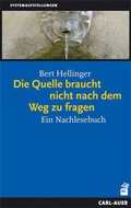 Cover: Die Quelle braucht nicht nach dem Weg zu fragen - Carl-Auer Verlag