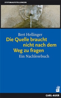 Abbildung von: Die Quelle braucht nicht nach dem Weg zu fragen - Carl-Auer Verlag