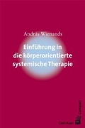 Cover: Einf&uuml;hrung in die k&ouml;rperorientierte systemische Therapie - Carl-Auer Verlag