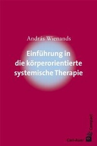 Abbildung von: Einführung in die körperorientierte systemische Therapie - Carl-Auer Verlag