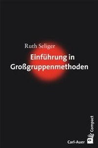 Abbildung von: Einführung in Großgruppenmethoden - Carl-Auer Verlag