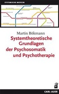 Cover: Systemtheoretische Grundlagen der Psychosomatik und Psychotherapie - Carl-Auer Verlag