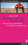 Cover: Dann komm ich halt, sag aber nichts - Carl-Auer Verlag