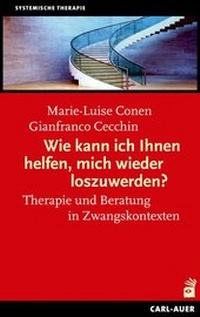 Abbildung von: Wie kann ich Ihnen helfen, mich wieder los zuwerden? - Carl-Auer Verlag