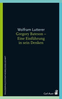 Abbildung von: Gregory Bateson - Eine Einführung in sein Denken - Carl-Auer Verlag