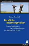 Cover: Berufliche Beziehungswelten - Carl-Auer Verlag