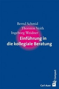 Abbildung von: Einführung in die kollegiale Beratung - Carl-Auer Verlag