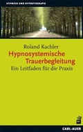Cover: Hypnosystemische Trauerbegleitung - Carl-Auer Verlag