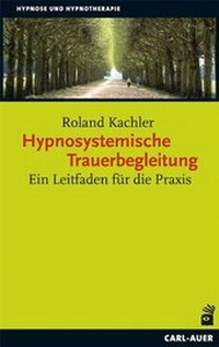 Abbildung von: Hypnosystemische Trauerbegleitung - Carl-Auer Verlag