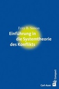 Cover: Einf&uuml;hrung in die Systemtheorie des Konflikts - Carl-Auer Verlag