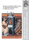 Cover: Ikonographische Zeugnisse zu Musikinstrumenten in Mitteleuropa - Stiftung Kloster Michaelstein | Musikakademie und Museum | treuh&auml;nderisch verwaltet von Kulturstiftung Sachsen-Anhalt