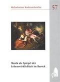 Cover: Musik als Spiegel der Lebenswirklichkeit im Barock - Stiftung Kloster Michaelstein | Musikakademie und Museum | treuh&auml;nderisch verwaltet von Kulturstiftung Sachsen-Anhalt