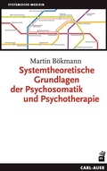 Cover: Systemtheoretische Grundlagen der Psychosomatik und Psychotherapie - Carl-Auer Verlag