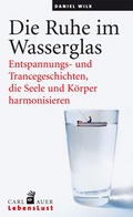 Cover: Die Ruhe im Wasserglas - Carl-Auer Verlag
