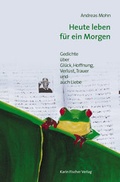 Cover: Heute leben f&uuml;r ein Morgen - Fischer, Karin