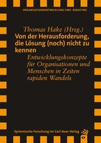 Abbildung von: Von der Herausforderung, die Lösung (noch) nicht zu kennen - Carl-Auer Verlag