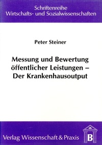 Abbildung von: Messung und Bewertung öffentlicher Leistungen - Der Krankenhausoutput. - Duncker & Humblot